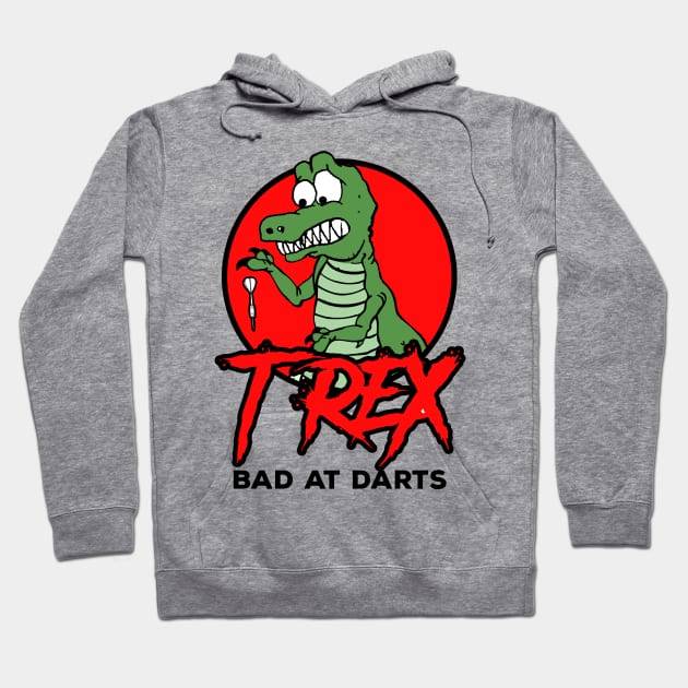 Funny bad at Darts T-Rex Dino Bullseye Fan Gift Hoodie by MrTeee